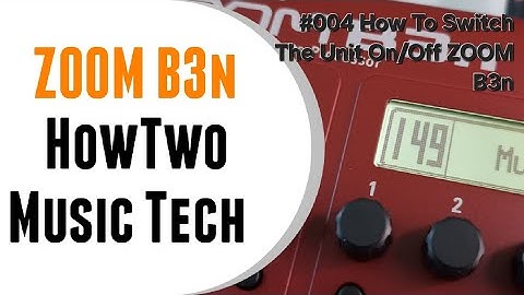 #004 How To Switch The Unit On/Off ZOOM B3n