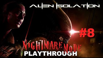 ALIEN ISOLATION (Nightmare Mode) EP 8