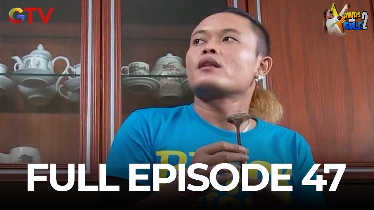 AWAS ADA SULE 2 FULL EPS 47