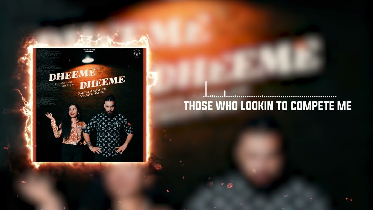 Dheeme Dheeme - Guru Gera ft. Swarn Kaur | The Thug Vibe