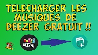 TUTO FR - COMMENT TÉLÉCHARGER LES MUSIQUES DE DEEZER GRATUITEMENT EN MP3 !