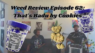 Weed Review Episode 62 That Badu by Cookies