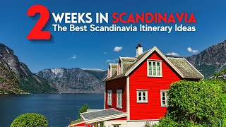 2 Weeks in Scandinavia: 3 Amazing Scandinavia Trip Itinerary Ideas | Scandinavia Travel Guide