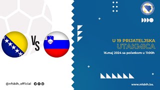 U19 prijateljska utakmica Bosna i Hercegovina - Slovenija 16.05.2024