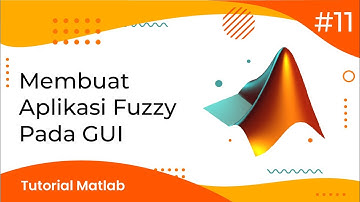 #11 APLIKASI FUZZY PADA GUI | TUTORIAL MATLAB