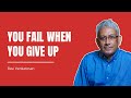 Why giving up is the only failure in life  ravi venkatesan