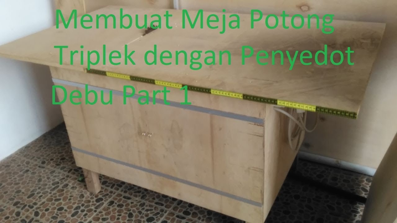 Membuat Meja  Potong Triplek  Dan Kayu Dengan Penghisap Debu 