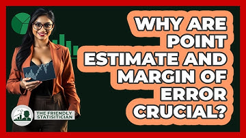 Why Are Point Estimate And Margin Of Error Crucial?