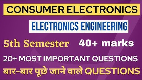 Consumer Electronics most important Questions/ Electronics Engg. 5th Semester important Questions