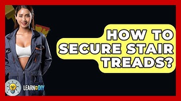 How To Secure Stair Treads? - LearnToDIY360.com