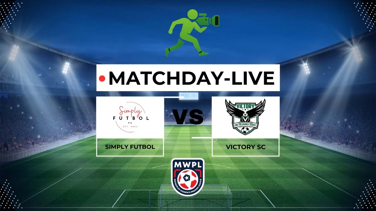 SIMPLY FUTBOL FC VS VICTORY SC - MWPL  |  MATCHDAY-LIVE