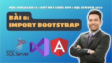 Học Angular 13 - dot net core api - sql server 2022 - bài 8 - Import thư viện Bootstrap