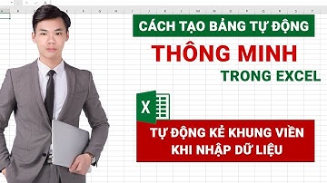 Tạo bảng tự động-thông minh -Cách thiết lập Excel tự động kẻ khung viền khi nhập dữ liệu trong Excel