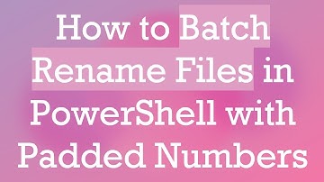 How to Batch Rename Files in PowerShell with Padded Numbers