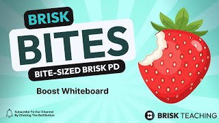 Brisk Bites 53- Boost Whiteboard