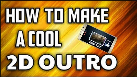 HOW TO MAKE A COOL 2D OUTRO ON ANDROID