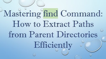 Mastering find Command: How to Extract Paths from Parent Directories Efficiently