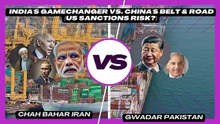 Chabahar: India's Game Changer Vs. China's Belt & Road