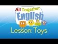 Toys -  ESL English For Kids: English Lessons For Young Children | All Together English