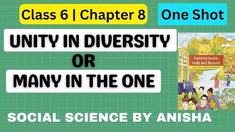 Chapter - 8 Unity in Diversity, or Many in the One  Class 6 | One Shot