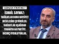 İsmail Saymaz: Tarikatlar aşağıdan yukarıya AK Partiye basınç uyguluyorlar.