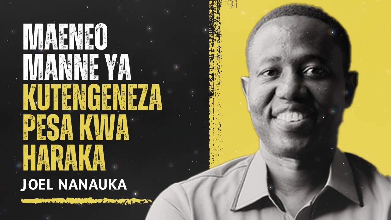 LIFE WISDOM: MAENEO MANNE YA KUTENGENEZA PESA KWA HARAKA - JOEL NANAUKA