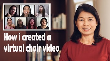 HOW I CREATED A VIRTUAL CHOIR VIDEO (UPDATED)