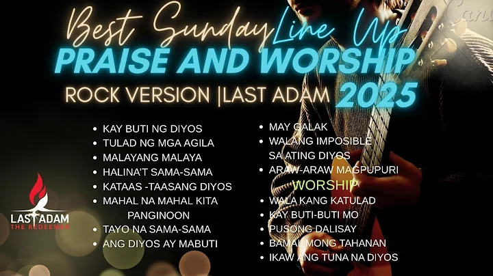 Best Sunday Line Up | tagalog praise and worship / Last Adam