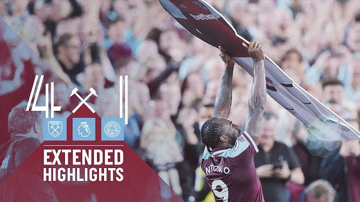 EXTENDED HIGHLIGHTS | WEST HAM UNITED 4-1 LEICESTER CITY