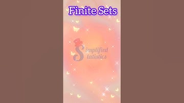Finite Sets | Set Theory | Mathematical Foundation | Simplified Statistics by Chesta