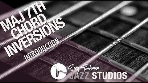 Major Seventh Chord Inversions (from Lesson Module 46)  Gregfishmanjazzstudios com