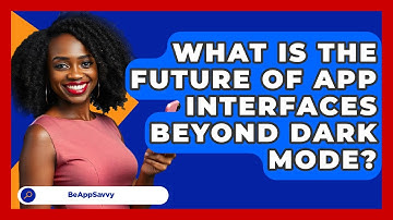 What Is The Future Of App Interfaces Beyond Dark Mode? - Be App Savvy