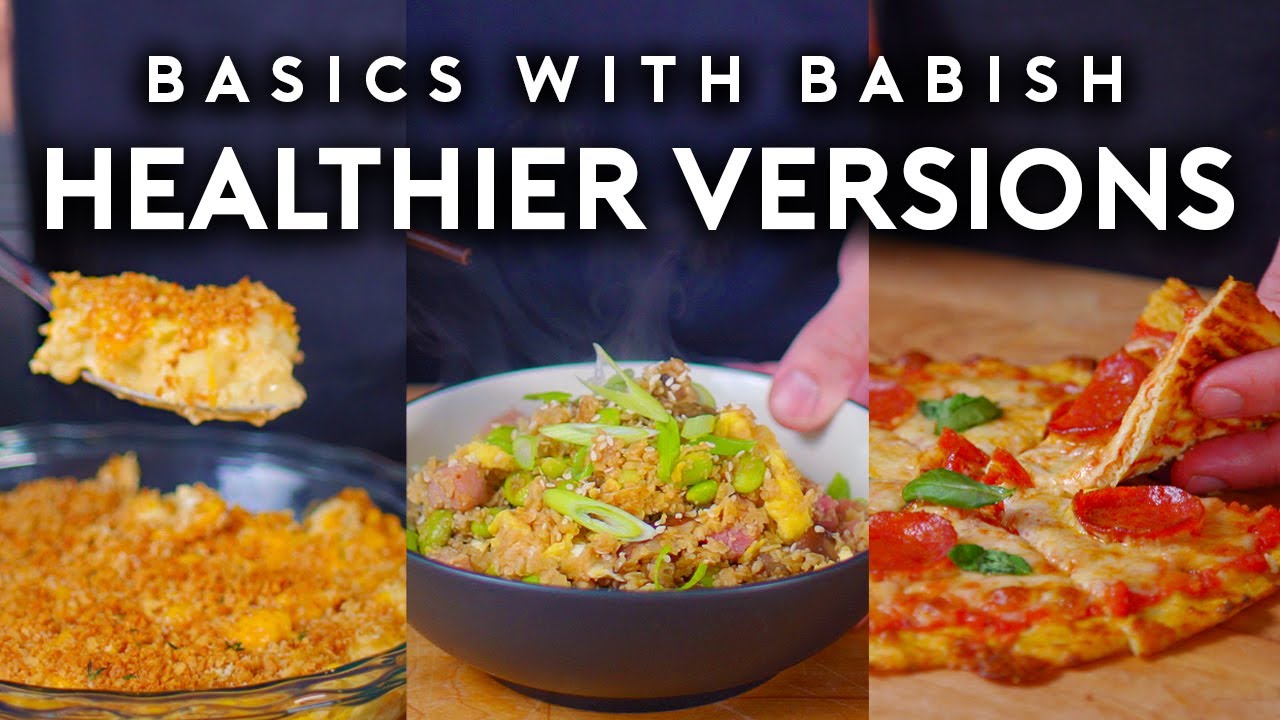 Healthier Versions of Unhealthy Foods | Basics with Babish | Babish Culinary Universe