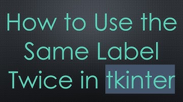 How to Use the Same Label Twice in tkinter