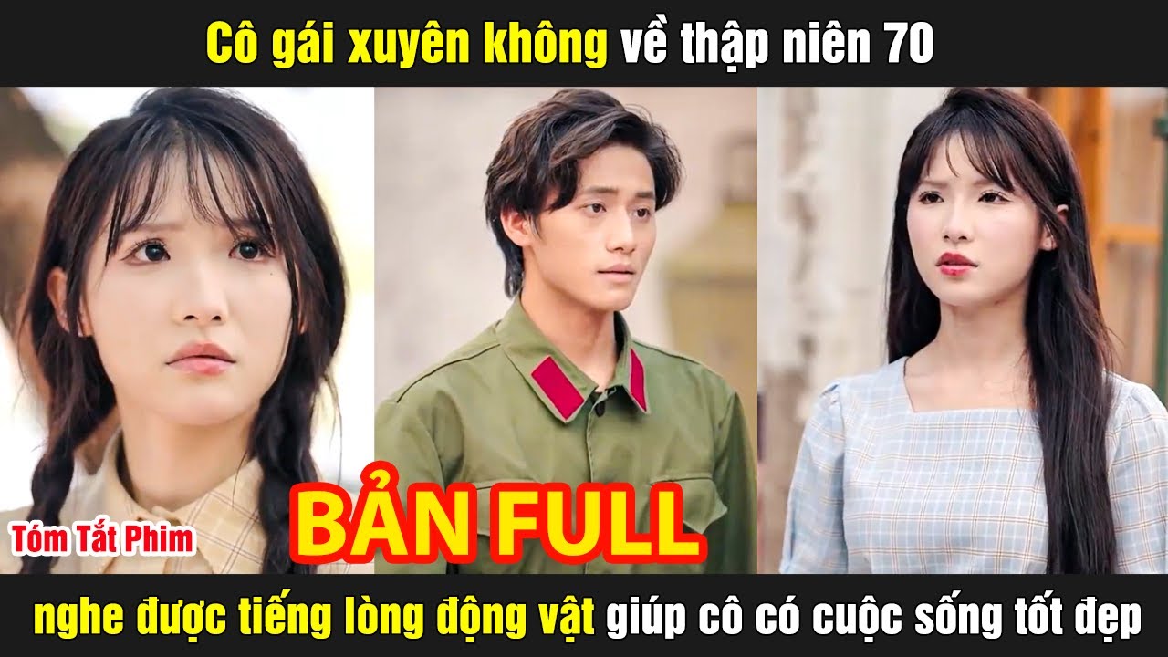 Cô gái xuyên không về thập niên 70 nghe được tiếng lòng động vật giúp cô có cuộc sống tốt đẹp