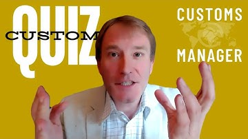 Customs & Import/Export Quiz: Can You Ace It? - Customs Quiz 3