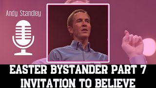 Charles Andrew Stanley - Easter Bystander Part 7 Invitation to Believe | ANDY STANLEY 2023