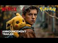 Pokemon: Live Action Movie (2025) | Announcement Trailer | Netflix & Tom Holland (4K)