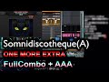 [ONE MORE EXTRA] Somnidiscotheque(A) FullCombo + AAA
