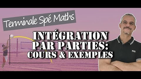 Intégration Par Parties - Cours et Exemples