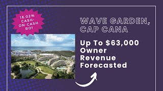 Wave Garden, Cap Cana: Project Overview and Financial Proforma #dominicanrepublicrealestate