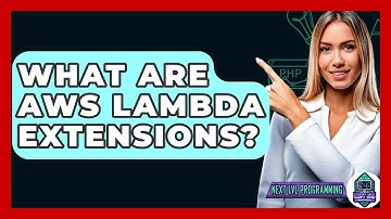 What Are AWS Lambda Extensions? - Next LVL Programming