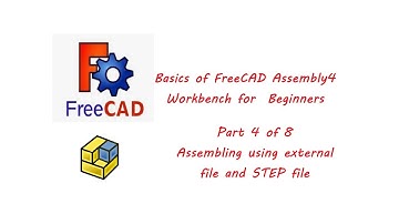 FreeCAD Tutorial, Basics of Assembly 4 Workbench for Beginners, #4 of 8, with External / STEP files