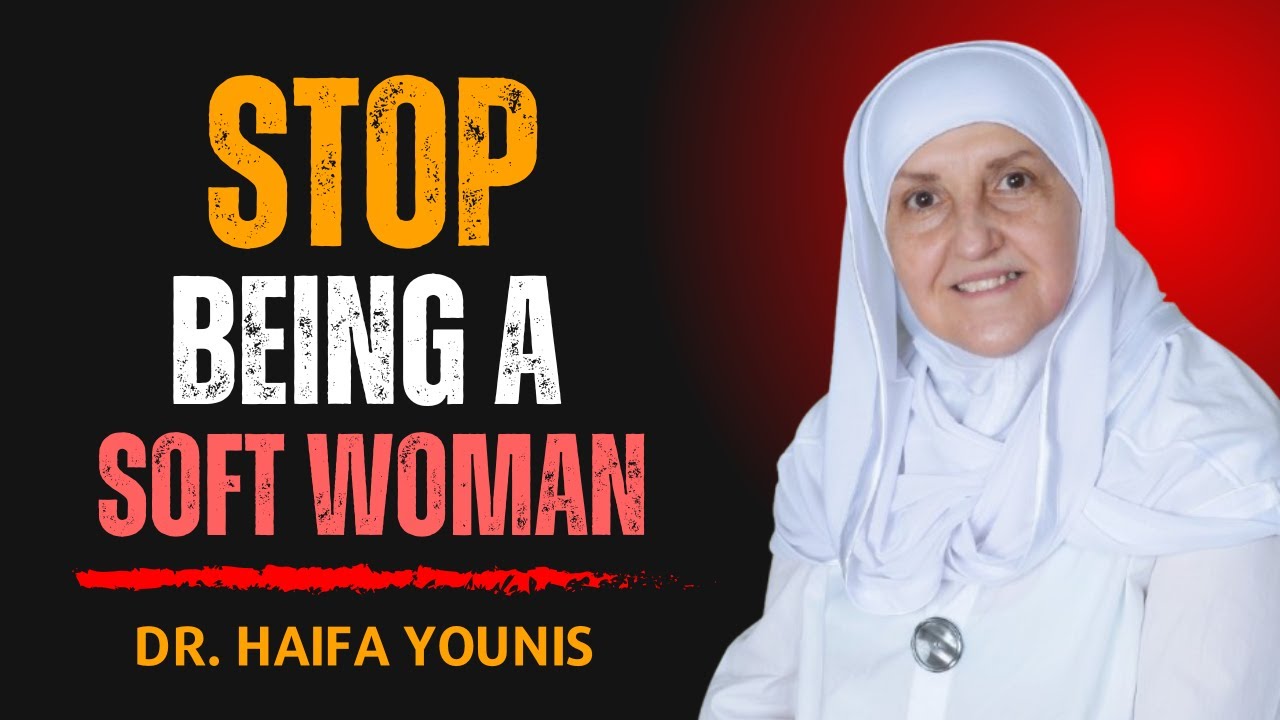 Stop Being a Soft Woman — Know Your Worth | Dr. Haifaa Younis Powerful Reminder |