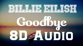 Billie Eilish - Goodbye (8D Audio) | 8D Songs