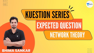 Network Theory | Kuestion Series | Bhima Sankar | GATE 2023