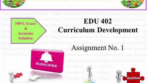 Solution of EDU402 Curriculum Development Assignment 1  || Question 1|| Spring 2020