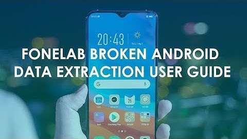 Fonelab Broken Android Phone Data Extraction - 2022 User Guide