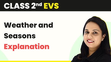 Class 2 EVS | Weather and Seasons - Explanation