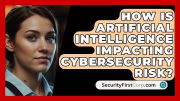 How Is Artificial Intelligence Impacting Cybersecurity Risk? - SecurityFirstCorp.com